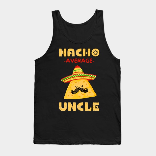 Nacho Average Uncle Tank Top by Teewyld